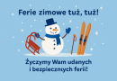 ❄️ Ferie zimowe tuż, tuż! ❄️