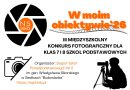 III Międzyszkolny Konkurs Fotograficzny „W moim obiektywie ’26”